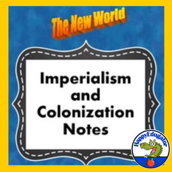 Preview of World History: Imperialism and Colonization of the New World Notes