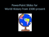 World History PowerPoints from 1500-Present
