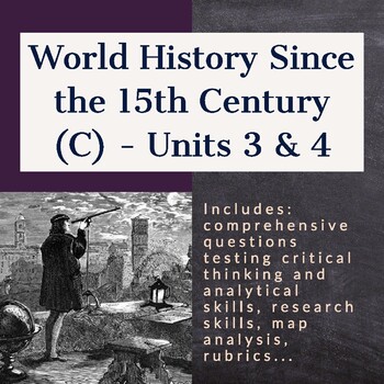 Preview of World History Since the 15th Century (C) - Units 3 and 4 (ILC)