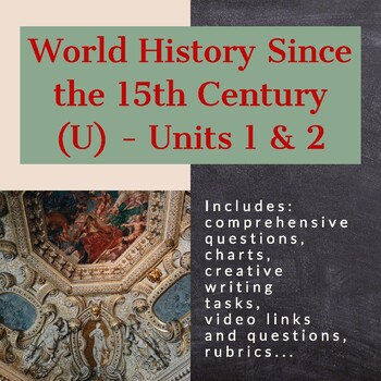 Preview of World History Since the 15th Century (U) - Units 1 and 2 (ILC)