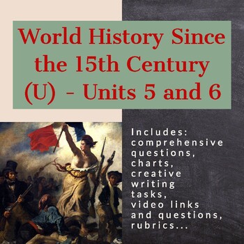 Preview of World History Since the 15th Century (U) - Units 5 and 6 (ILC)