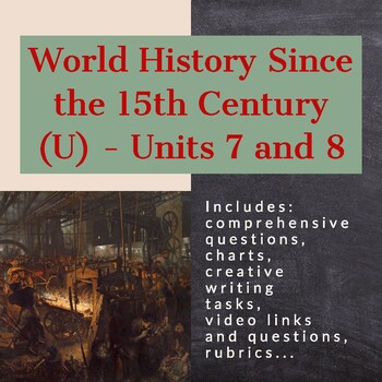 Preview of World History Since the 15th Century (U) - Units 7 and 8 (ILC)