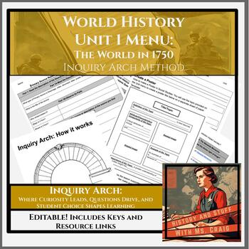 Preview of World History, Unit 1 Menu: The World in 1750- Inquiry Arch Method