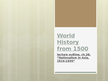 Preview of World History from 1500, powerpoint lecture,ch.28, Asia, 1914 to 1939