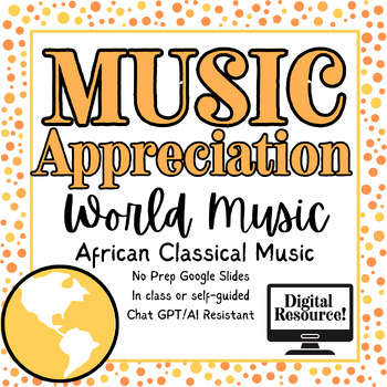 Preview of World Music Appreciation: African Classical Music | Digital Resource | No Prep