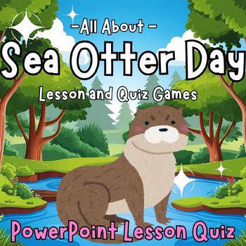 Preview of World Otter Day,All about otter ,otter Life Cycle PowerPoint Lesson Quiz for 1st