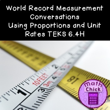 Preview of World Record Converting Measurements Using Proportions and Unit Rates TEKS 6.4H