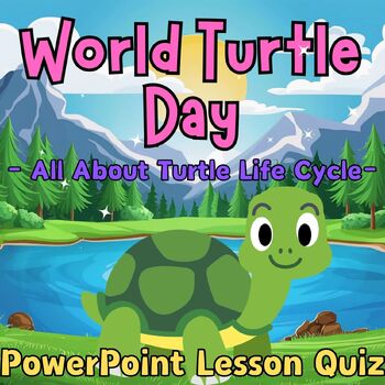 Preview of Turtle Life Cycle ,World Turtle Day, PowerPoint Lesson Quiz for 1st 2nd 3rd