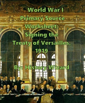 Preview of World War I Primary Source Worksheet: Signing the Treaty of Versailles, 1919
