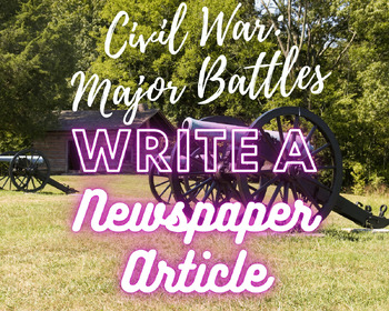 Preview of Civil War: Write about a Major Battle Newspaper Article