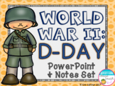 World War II: D-Day PowerPoint and Notes Set (WWII, WW2)
