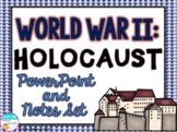 World War II: Holocaust PowerPoint and Notes Set (WWII, WW2)