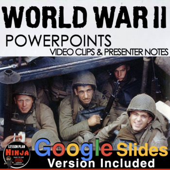 Preview of World War II PowerPoints/Google Slides, Video Clips, Student Guided Notes (WW2)