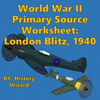 Preview of World War II Primary Source Worksheet: London Blitz, 1940