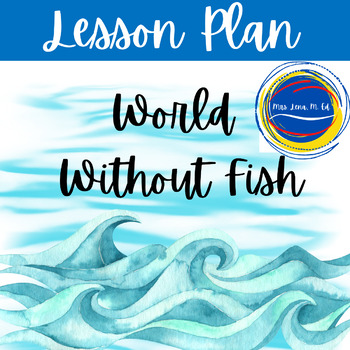 Preview of World Without Fish by Mark Kurlansky Marine Science Earth Day Lesson