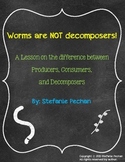 Worms are NOT Decomposers!