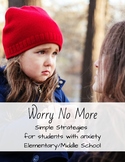 Worry No More: Simple Strategies for Students with Anxiety
