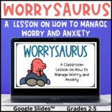 Worrysaurus Classroom Guidance Lesson on Managing Worry & Anxiety