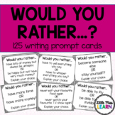 Would You Rather...? 125 Writing Prompt Cards