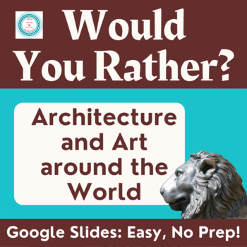 Preview of Would You Rather Architecture / Art around the World for Middle and High School