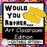 Would You Rather... Art Classroom Edition