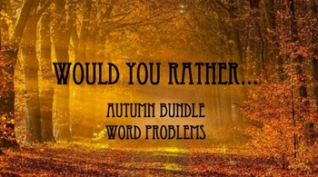 Preview of Would You Rather Autumn Bundle Word Problems