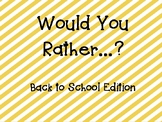 Would You Rather...? BACK TO SCHOOL EDITION