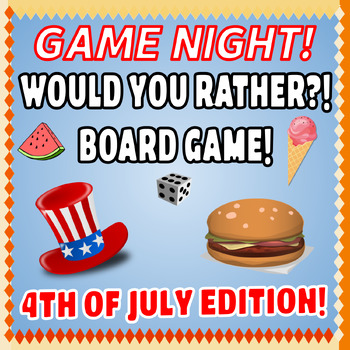 Preview of Would You Rather Board Game 4th of July Edition Family Conversation Skills