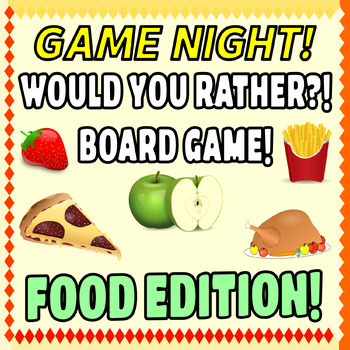 Preview of Would You Rather Board Game Food Edition For Family Conversation Skills