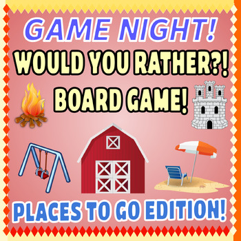 Preview of Would You Rather Board Game Places To Go Edition Family Conversation Skills