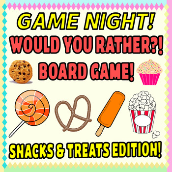 Preview of Would You Rather Board Game  Snacks Edition For Family Conversation Skills