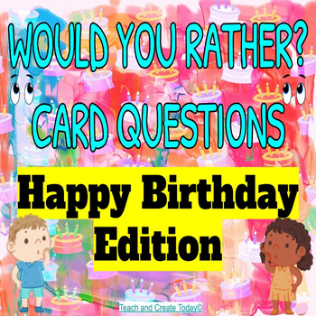 Preview of Would You Rather Cards Happy Birthday 100+ Conversation Questions  Social Skills