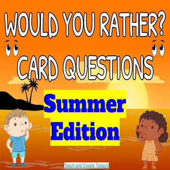 Preview of Would You Rather Cards Summer  100+ Conversation Questions  Social Skills