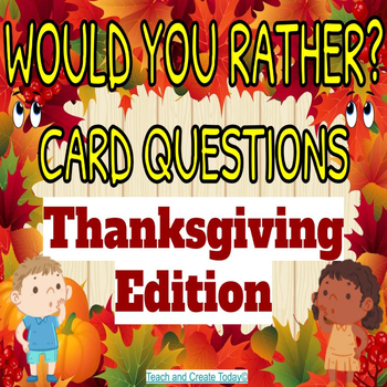 Preview of Would You Rather Cards Thanksgiving 100+ Conversation Questions Social Skills