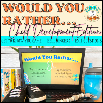 Preview of Would You Rather: Child Development | Game | Bell Ringers | Exit Questions