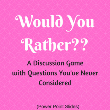 Would You Rather? Classroom Discussion / Icebreaker Game by Teacher's ...