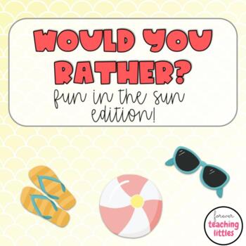 Preview of Would You Rather | Fun in the Sun Edition | Interactive Game | Summer