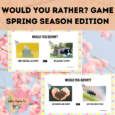 Would You Rather? Game March, April, May Spring Fun Edition