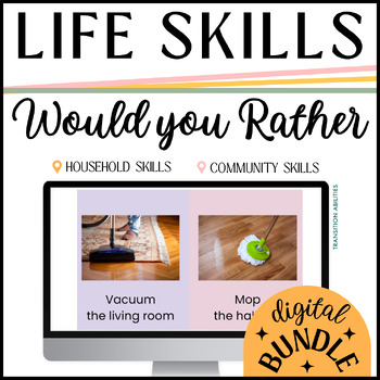 Preview of Would You Rather INDEPENDENT LIVING & LIFE SKILLS | Digital Google Slides BUNDLE