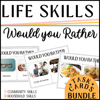 Preview of Would You Rather INDEPENDENT LIVING & LIFE SKILLS | Task Cards BUNDLE