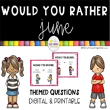 Would You Rather - JUNE - Questions Printable and Digital