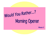 Would You Rather? Morning Opener - Week 2
