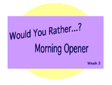 Would You Rather? Morning Opener - Week 3