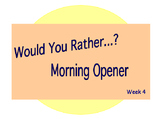 Would You Rather? Morning Opener - Week 4