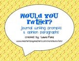 Would You Rather? Opinion Paragraph and Journal Writing Prompts