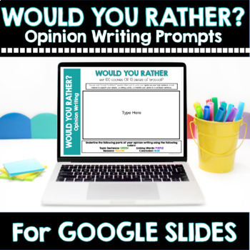 Preview of Would You Rather Opinion Writing Prompts DIGITAL Version | For Google Slides