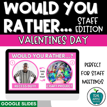 Preview of Would You Rather Questions- Valentine's Day Staff Edition - Google Slides