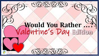 Preview of Would You Rather Fun Valentine's Day Questions for Discussion & Writing