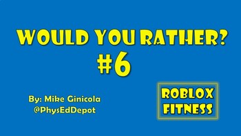Would You Rather Roblox Fun Fitness Video 6 By Physed Depot Mike Ginicola Teachers Pay Teachers
