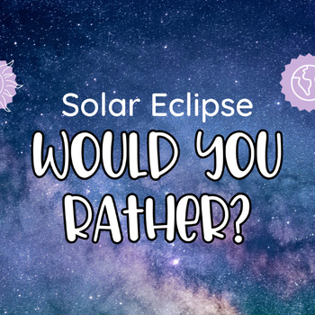 Preview of Would You Rather? Solar Eclipse Edition
